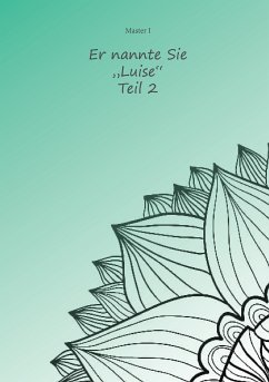 Er nannte sie "Luise" Teil 2 (eBook, ePUB)