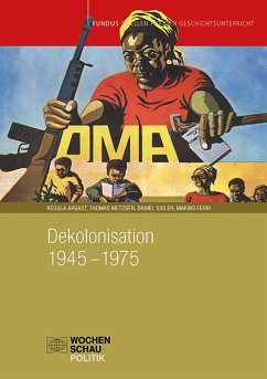 Dekolonisation 1945-1975 - Argast, Regula;Metzger, Thomas;Sidler, Daniel