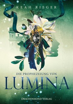 Die Prophezeiung von Lumina - Rieger, Keah
