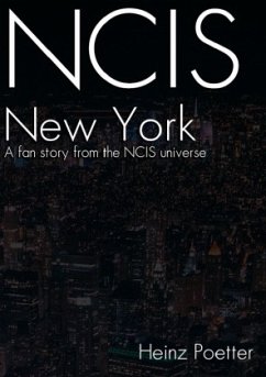 NCIS New York - A Fan Story from the NCIS Universe - Poetter, Heinz