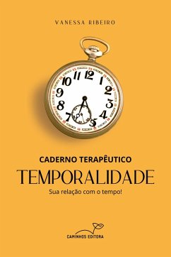 CADERNO TERAPÊUTICO - TEMPORALIDADE (eBook, ePUB) - Ribeiro, Vanessa