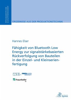 Fähigkeit von Bluetooth Low Energy zur signalstärkebasierten Rückverfolgung von Bauteilen in der Einzel- und Kleinserienfertigung - Elser, Hannes