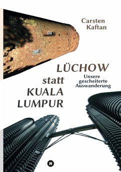 Lüchow statt Kuala Lumpur - Kaftan, Carsten