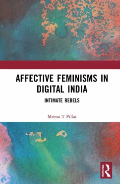 Affective Feminisms in Digital India (eBook, ePUB) - Pillai, Meena T