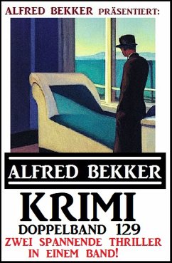 Krimi Doppelband 129 - Zwei spannende Thriller in einem Band (eBook, ePUB) - Bekker, Alfred