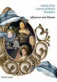 Isabella d'Este, Caterina dè Medici, Elisabetta I, influencers ante litteram (eBook, PDF)