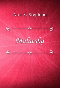 Malaeska (eBook, ePUB) - S. Stephens, Ann