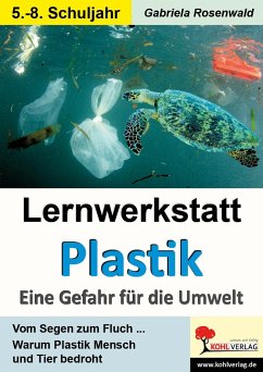 Lernwerkstatt Plastik - Eine Gefahr für die Umwelt - Rosenwald, Gabriela