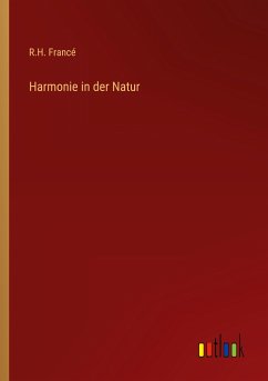 Harmonie in der Natur - Francé, R. H.