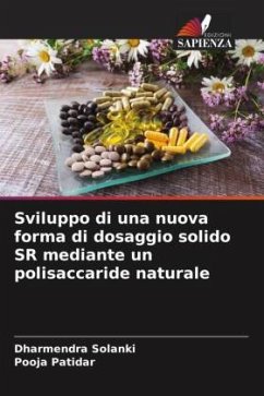 Sviluppo di una nuova forma di dosaggio solido SR mediante un polisaccaride naturale - Solanki, Dharmendra;Patidar, Pooja