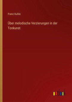 Über melodische Verzierungen in der Tonkunst