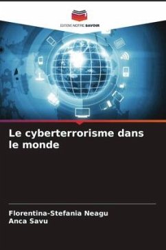 Le cyberterrorisme dans le monde - Neagu, Florentina-Stefania;Savu, Anca