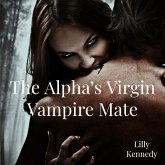 The Alpha's Virgin Vampire Mate (eBook, ePUB) The Alpha's Virgin Vampire Mate (eBook, ePUB)