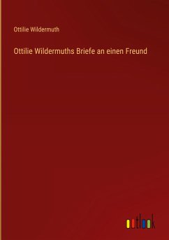 Ottilie Wildermuths Briefe an einen Freund - Wildermuth, Ottilie