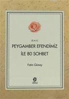 Peygamber Efendimiz s.a.v Ile 80 Sohbet - Günay, Fatih