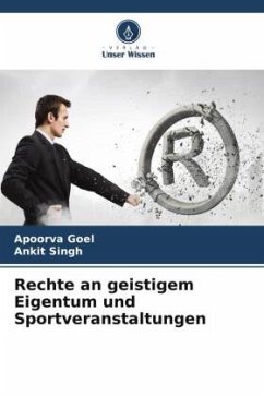 Rechte an geistigem Eigentum und Sportveranstaltungen - Goel, Apoorva;Singh, Ankit