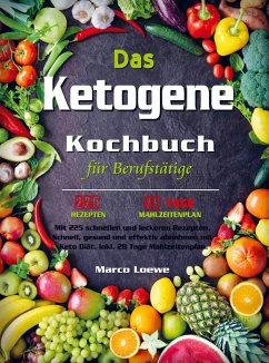 Das Ketogene Kochbuch für Berufstätige - Marco Loewe