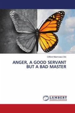 ANGER, A GOOD SERVANT BUT A BAD MASTER - Obi, Clifford Nkemnaso