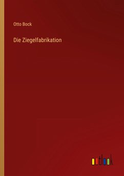 Die Ziegelfabrikation