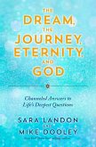 The Dream, the Journey, Eternity, and God (eBook, ePUB)