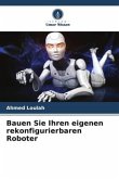 Bauen Sie Ihren eigenen rekonfigurierbaren Roboter