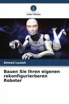 Bauen Sie Ihren eigenen rekonfigurierbaren Roboter - Loulah, Ahmed