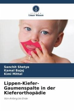 Lippen-Kiefer-Gaumenspalte in der Kieferorthopädie - Shetye, Sanchit;Bajaj, Kamal;Mittal, Kimi