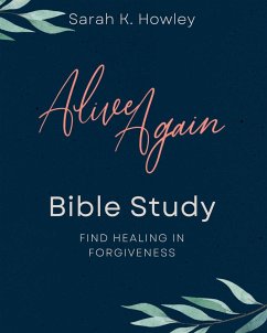 Alive Again Bible Study - Howley, Sarah K.
