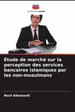 Étude de marché sur la perception des services bancaires islamiques par les non-musulmans - Albawardi, Nouf