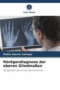 Röntgendiagnose der oberen Gliedmaßen - Garcia Cartaya, Pedro