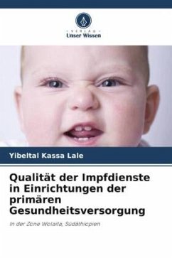 Qualität der Impfdienste in Einrichtungen der primären Gesundheitsversorgung - Lale, Yibeltal Kassa