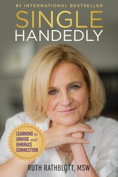 Singlehandedly: Learning to Unhide and Embrace Connection (eBook, ePUB) - Rathblott, Ruth