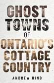 Ghost Towns of Ontario's Cottage Country (eBook, ePUB)