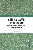 America's Arab Nationalists (eBook, ePUB) America's Arab Nationalists (eBook, ePUB)