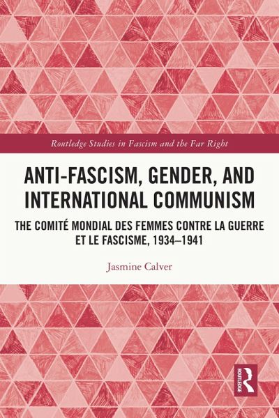 Anti-Fascism, Gender, and International Communism (eBook, ePUB) Anti-Fascism, Gender, and International Communism (eBook, ePUB)