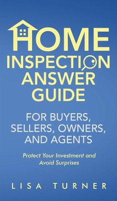 Home Inspection Answer Guide for Buyers, Sellers, Owners, and Agents - Turner, Lisa P