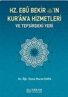 Hz. Ebu Bekirin Kurana Hizmetleri ve Tefsirdeki Yeri - Kaya, Murat