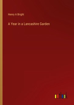 A Year in a Lancashire Garden - Bright, Henry A