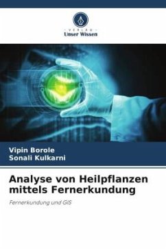 Analyse von Heilpflanzen mittels Fernerkundung - Borole, Vipin;Kulkarni, Sonali