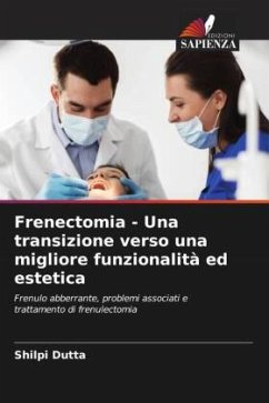 Frenectomia - Una transizione verso una migliore funzionalità ed estetica - Dutta, Shilpi