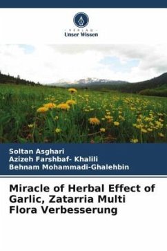 Miracle of Herbal Effect of Garlic, Zatarria Multi Flora Verbesserung - Asghari, Soltan;Farshbaf- Khalili, Azizeh;Mohammadi-Ghalehbin, Behnam