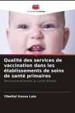 Qualité des services de vaccination dans les établissements de soins de santé primaires