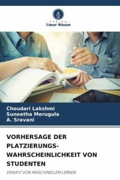 VORHERSAGE DER PLATZIERUNGS-WAHRSCHEINLICHKEIT VON STUDENTEN - Lakshmi, Choudari;Merugula, Suneetha;Sravani, A.