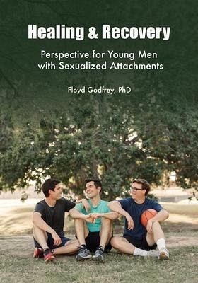 Healing & Recovery - Perspective for Young Men with Sexualized Attachments (eBook, ePUB)