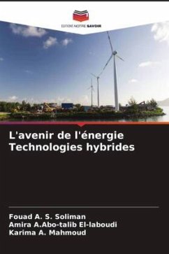 L'avenir de l'énergie Technologies hybrides - Soliman, Fouad A. S.;El-laboudi, Amira A.Abo-talib;Mahmoud, Karima A.