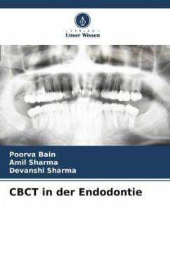 CBCT in der Endodontie - Bain, Poorva;Sharma, Amil;Sharma, Devanshi