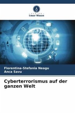 Cyberterrorismus auf der ganzen Welt - Neagu, Florentina-Stefania;Savu, Anca