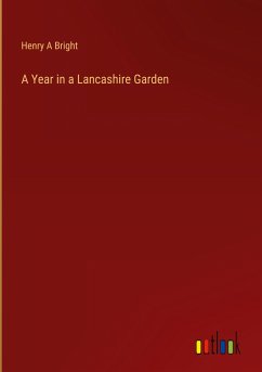 A Year in a Lancashire Garden - Bright, Henry A