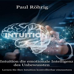 Intuition die emotionale Intelligenz des Unbewussten (eBook, ePUB) - Röhrig, Paul