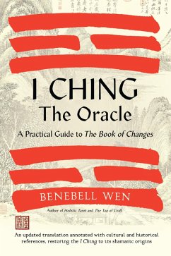 I Ching, the Oracle (eBook, ePUB) - Wen, Benebell